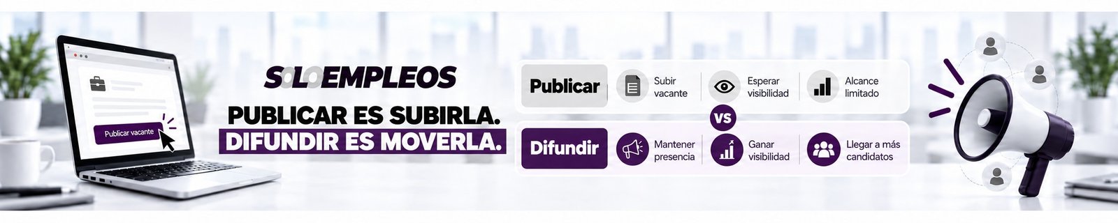 Solo Empleos: difunde tus vacantes para llegar a m&aacute;s candidatos.