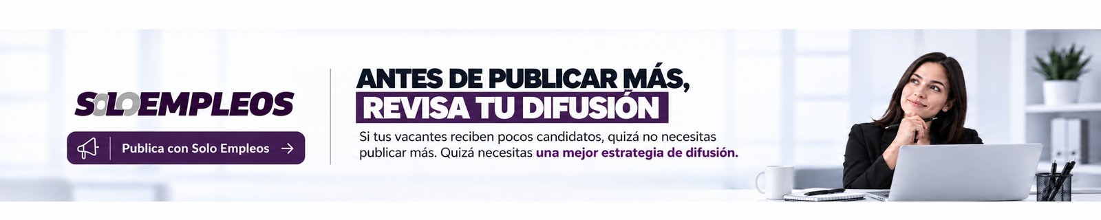 Antes de publicar m&aacute;s, revisa tu difusi&oacute;n. Publica con Solo Empleos.